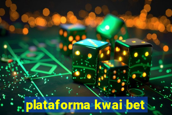 plataforma kwai bet